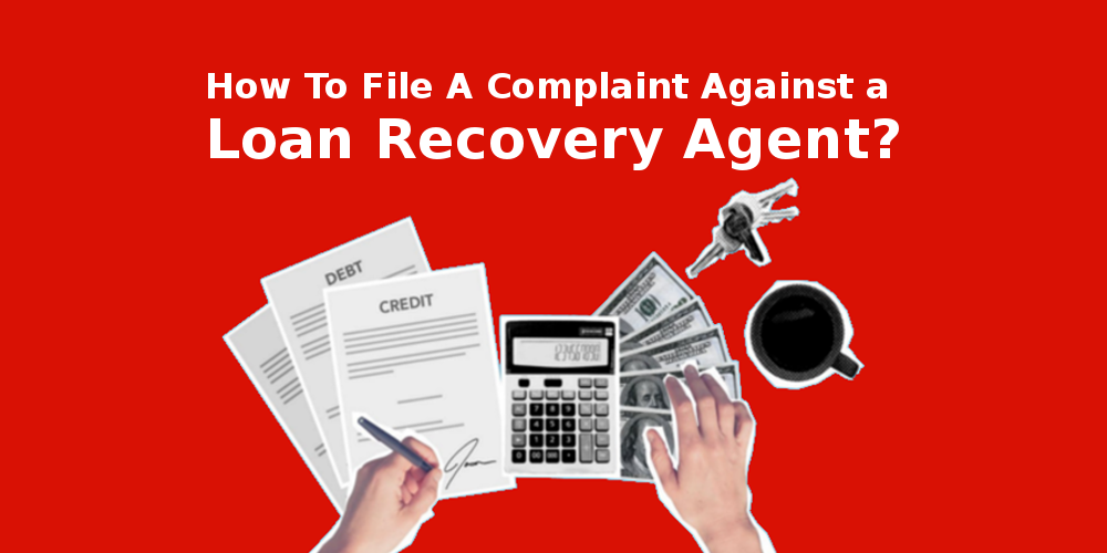 how to file complaint against recovery agent in India